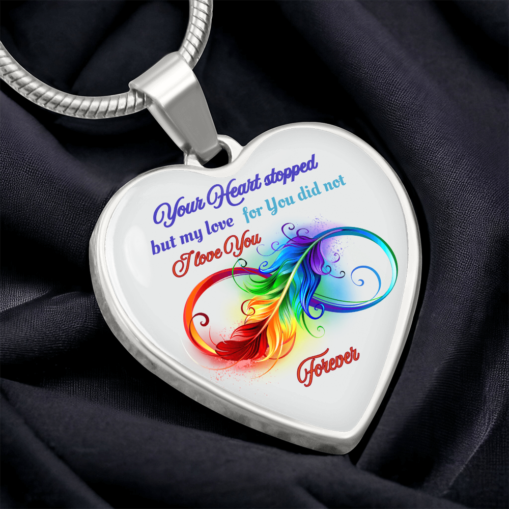 Luxury Graphic Heart Necklace Your Heart stopped but my love for you did not, I love you forever