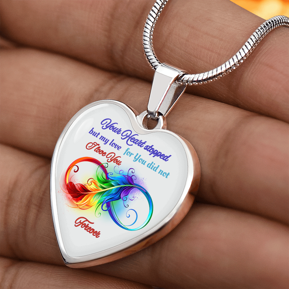 Luxury Graphic Heart Necklace Your Heart stopped but my love for you did not, I love you forever