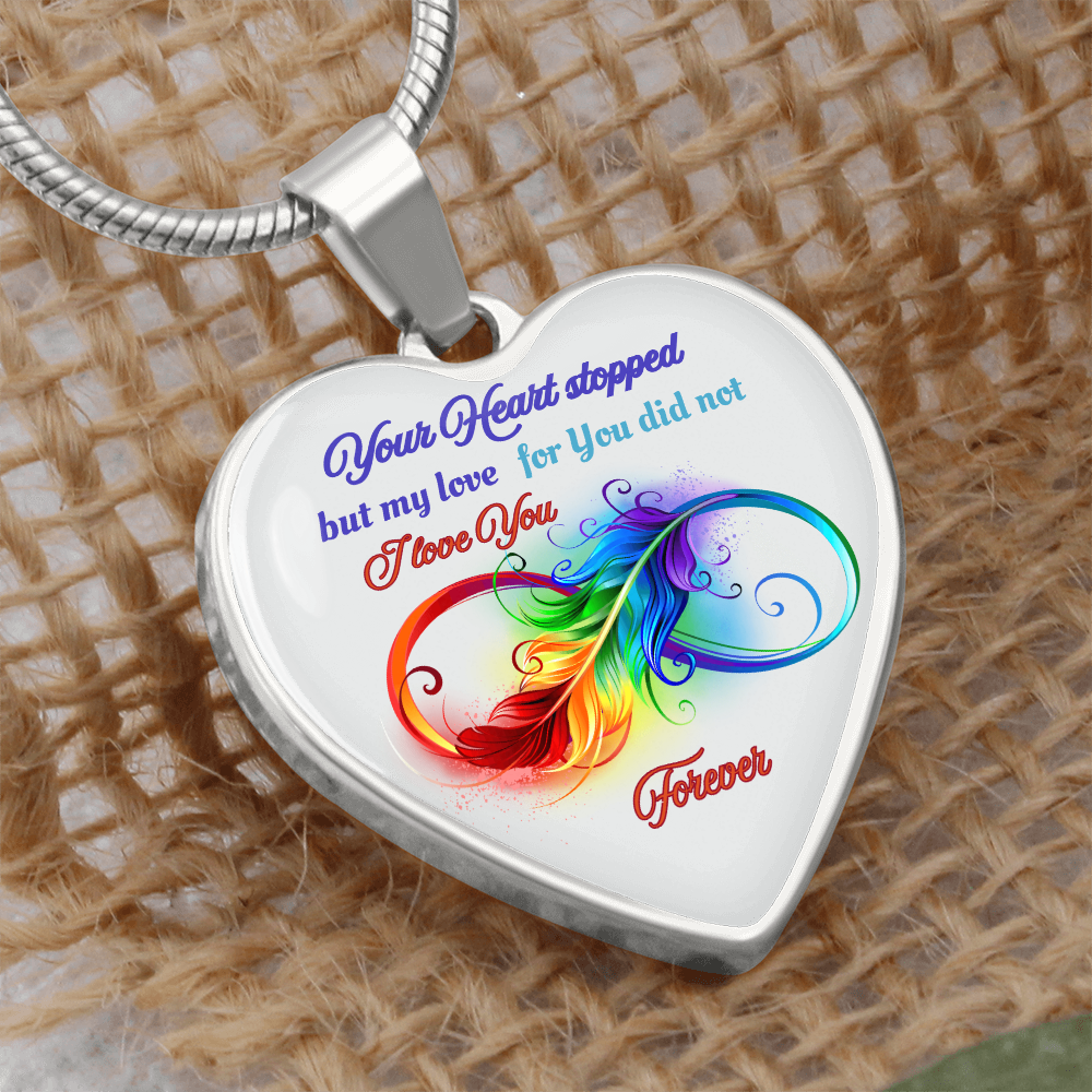 Luxury Graphic Heart Necklace Your Heart stopped but my love for you did not, I love you forever