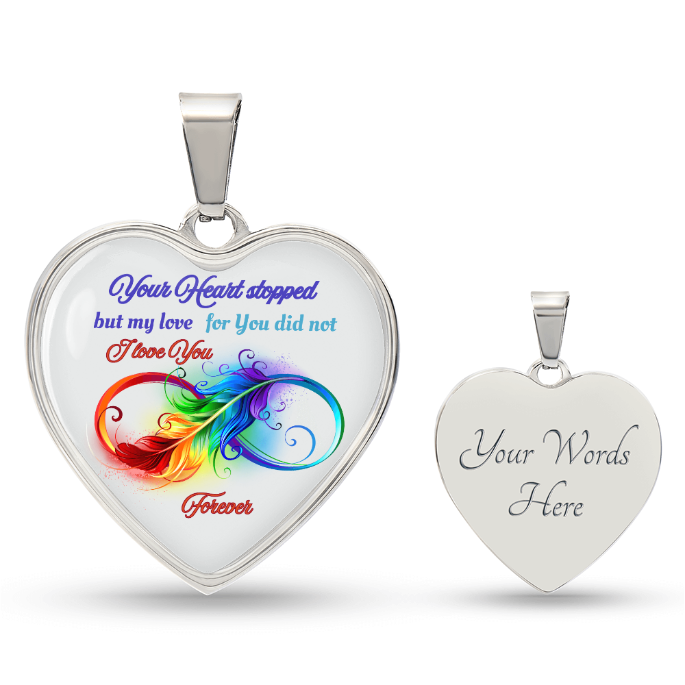 Luxury Graphic Heart Necklace Your Heart stopped but my love for you did not, I love you forever