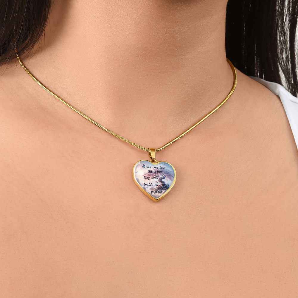 Memorial Heart Necklace – Those We Love Don't Go Away – Sympathy Gift for Loss of Loved One – Bereavement Jewelry – Remembrance Gift