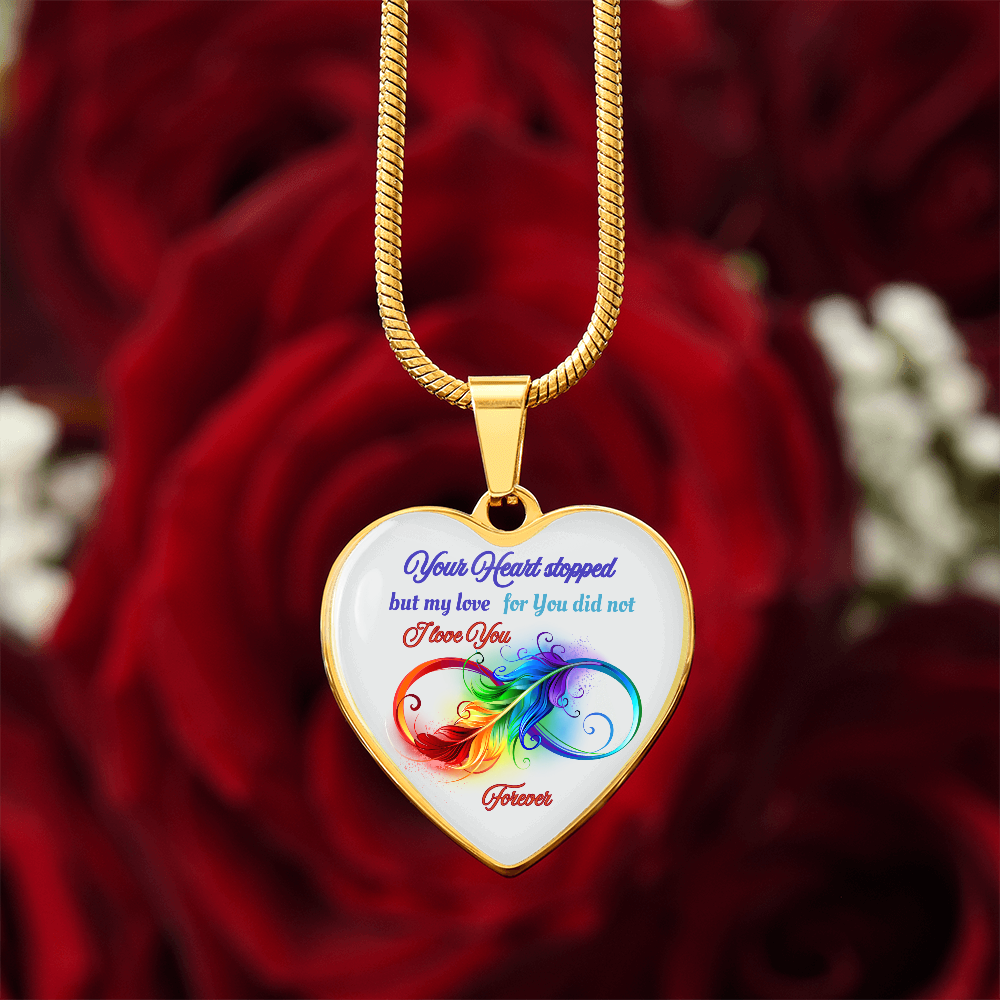 Luxury Graphic Heart Necklace Your Heart stopped but my love for you did not, I love you forever