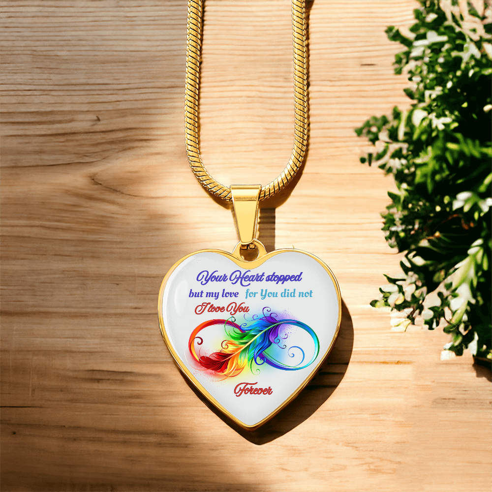Luxury Graphic Heart Necklace Your Heart stopped but my love for you did not, I love you forever