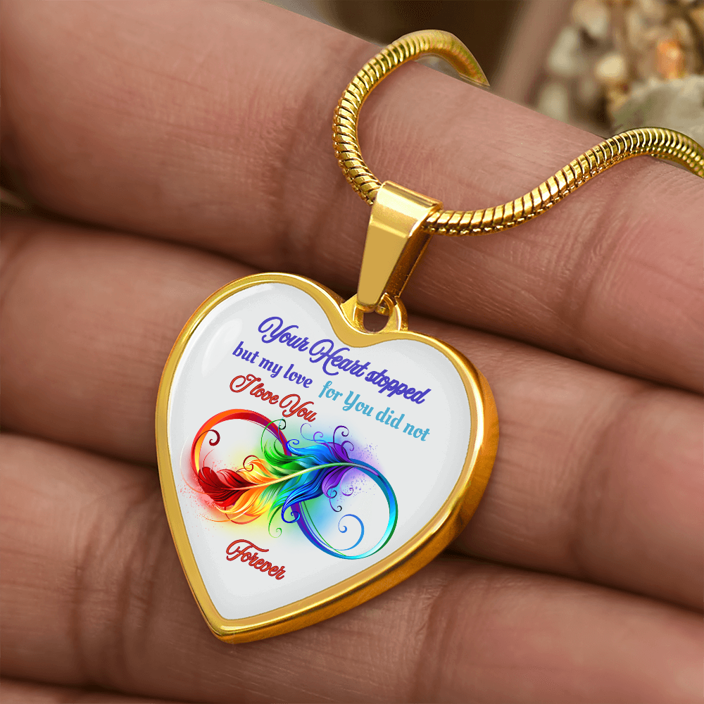 Luxury Graphic Heart Necklace Your Heart stopped but my love for you did not, I love you forever