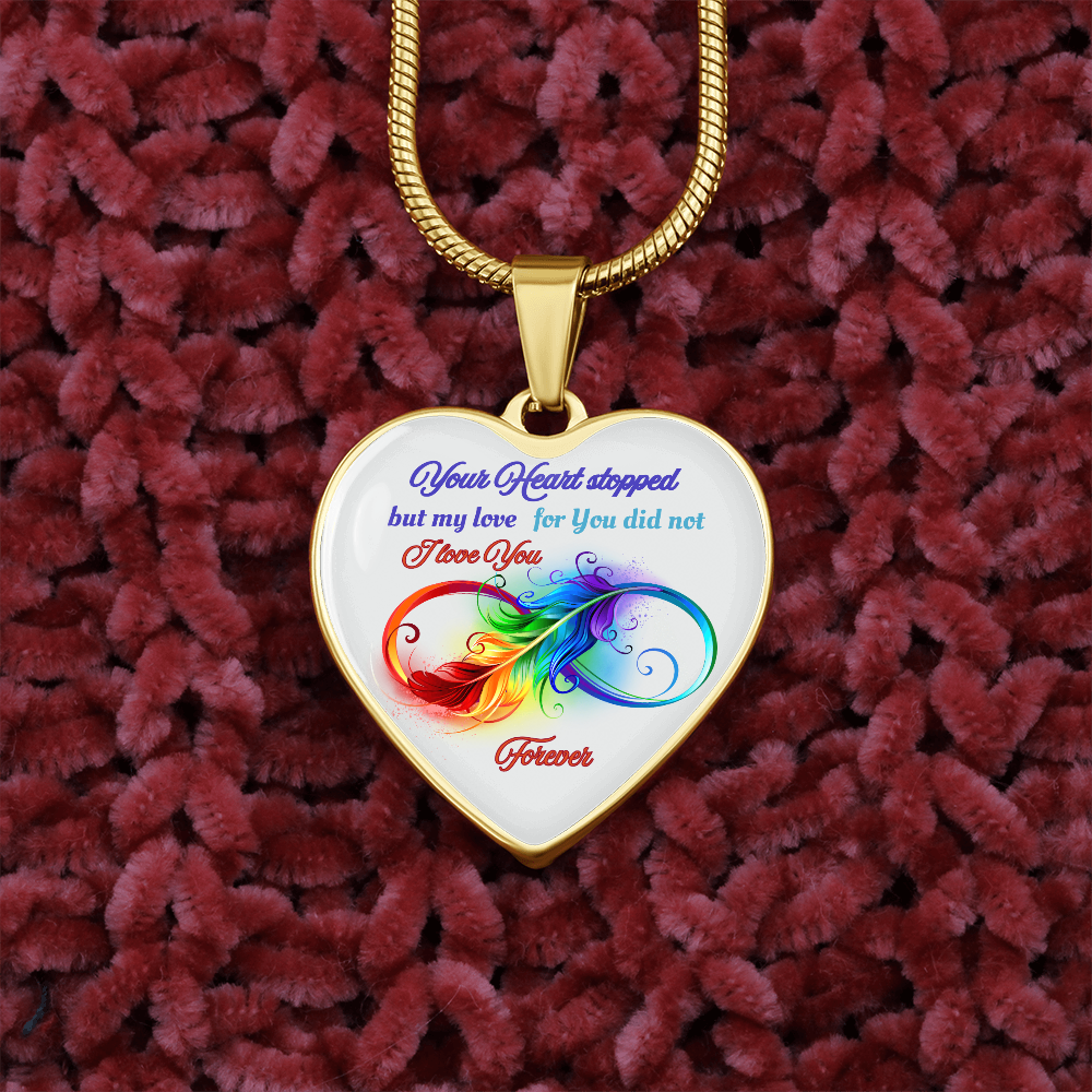 Luxury Graphic Heart Necklace Your Heart stopped but my love for you did not, I love you forever