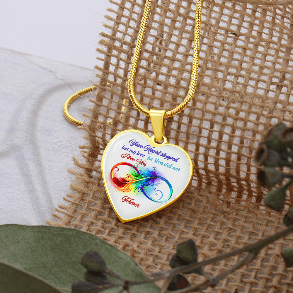 Luxury Graphic Heart Necklace Your Heart stopped but my love for you did not, I love you forever