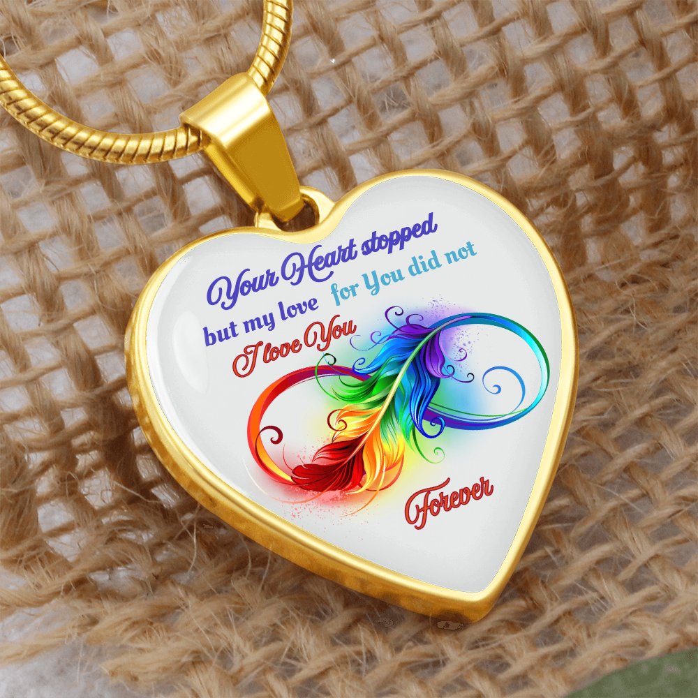 Luxury Graphic Heart Necklace Your Heart stopped but my love for you did not, I love you forever