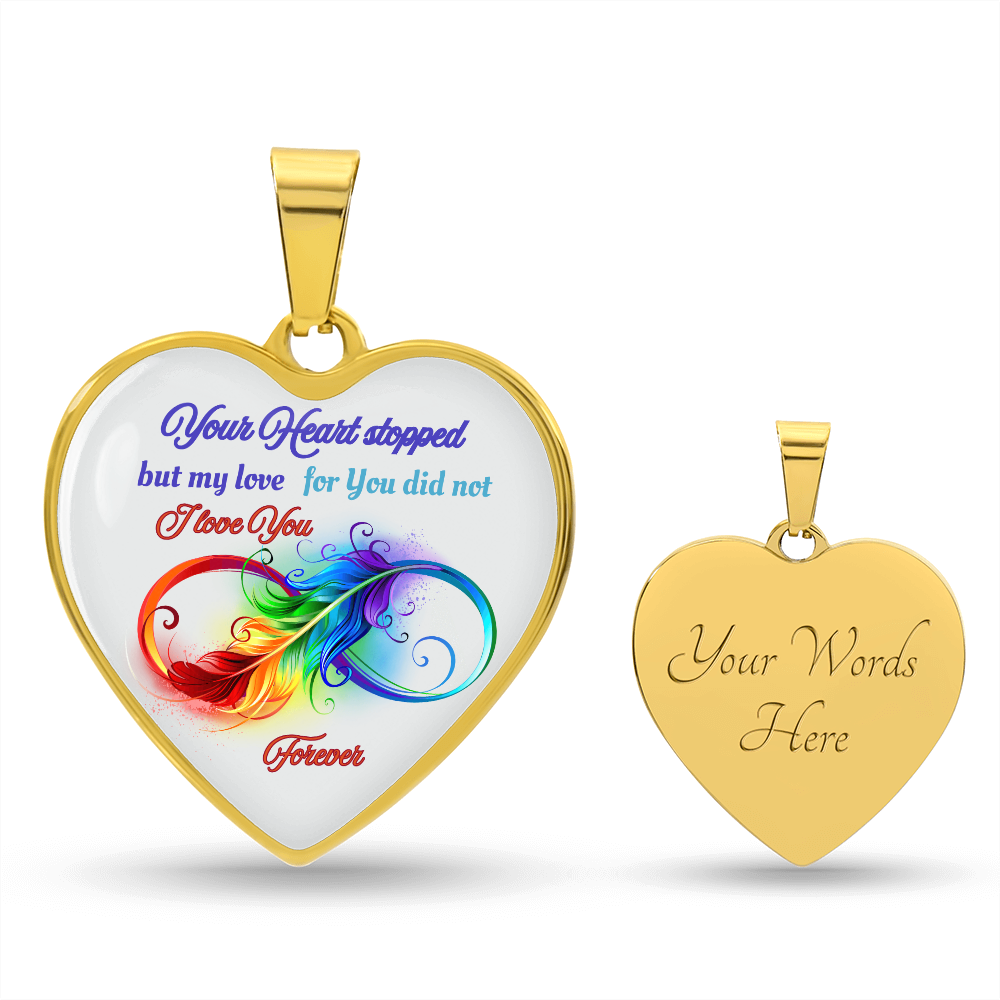 Luxury Graphic Heart Necklace Your Heart stopped but my love for you did not, I love you forever
