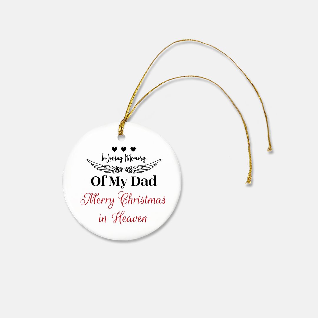 In loving memory of my Dad, merry Christmas in Heaven Ornament - Ceramic (Round)