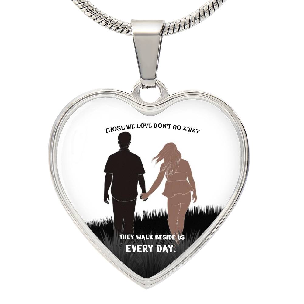 Those we love don't go away they walk beside us every day  Luxury heart pendant Necklace