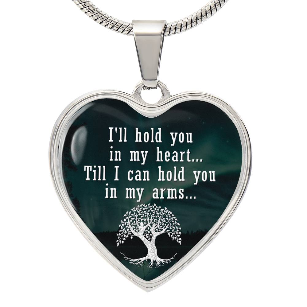 Luxury Heart pendant Necklace I'll hold You in my Heart till I can hold You in my Arms.