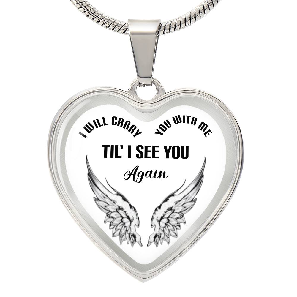 Luxury Heart pendant Necklace I'll carry You with me till I see You again.