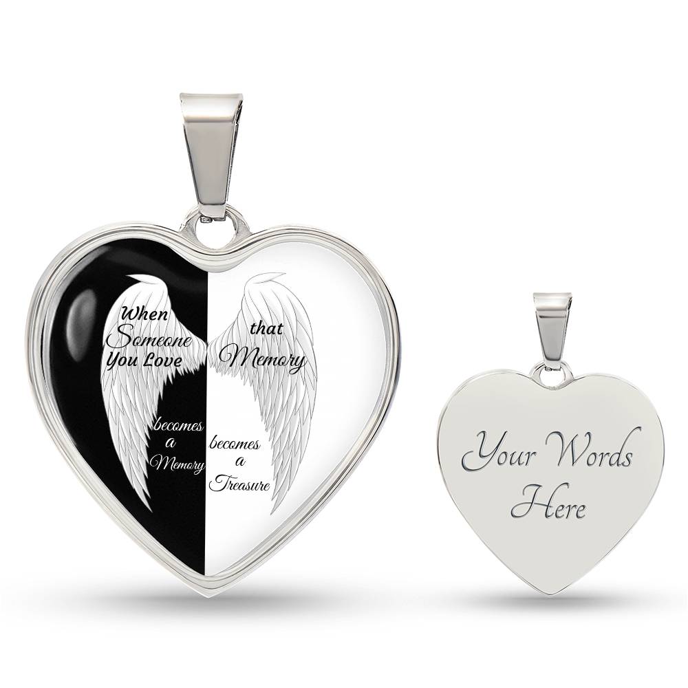 Heart pendant Necklace When Someone You love becomes a Memory that Memory becomes a Treasure.