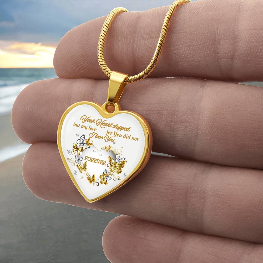Your Heart stopped but my love for You did not. Heart Pendant Necklace - Elegant Memorial Jewelry Gift for Women - Perfect for Mother's Day, Valentine's Day, Anniversary