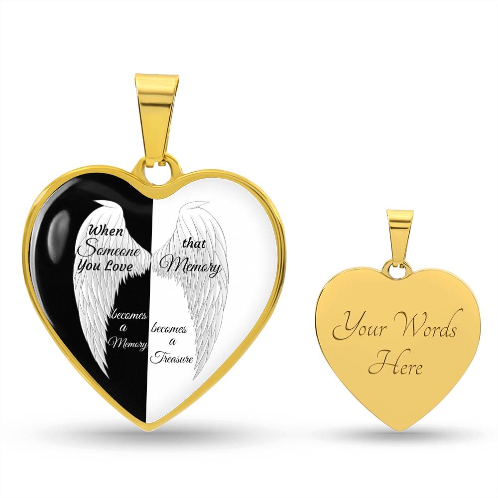 Heart pendant Necklace When Someone You love becomes a Memory that Memory becomes a Treasure.