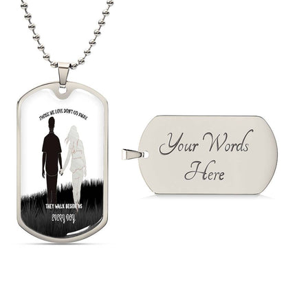 Those we love don't go away they walk beside us every day Luxury Military tag Necklace