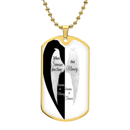 Luxury Tag Necklace When Someone You love becomes a Memory that Memory becomes a Treasure.