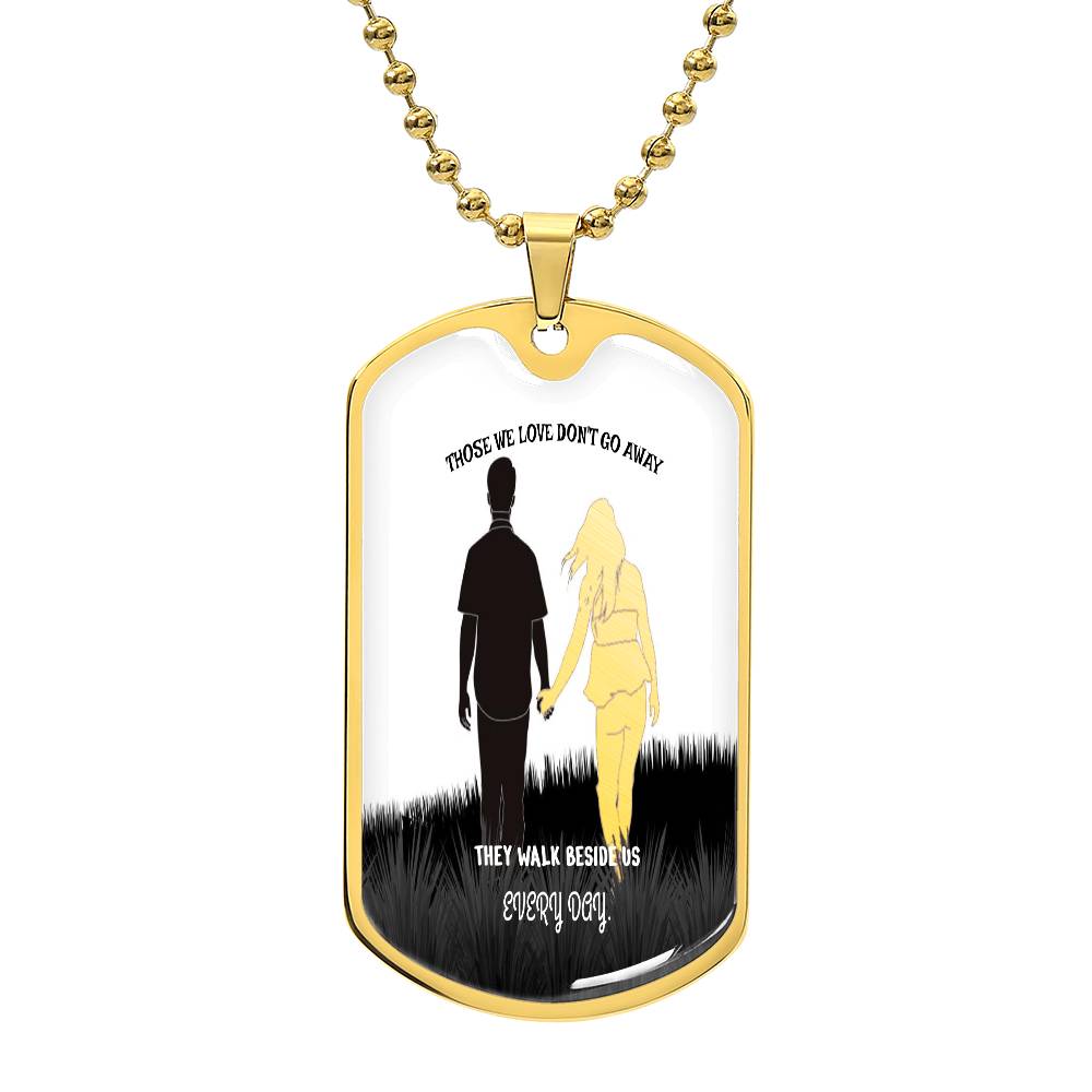 Those we love don't go away they walk beside us every day Luxury Military tag Necklace