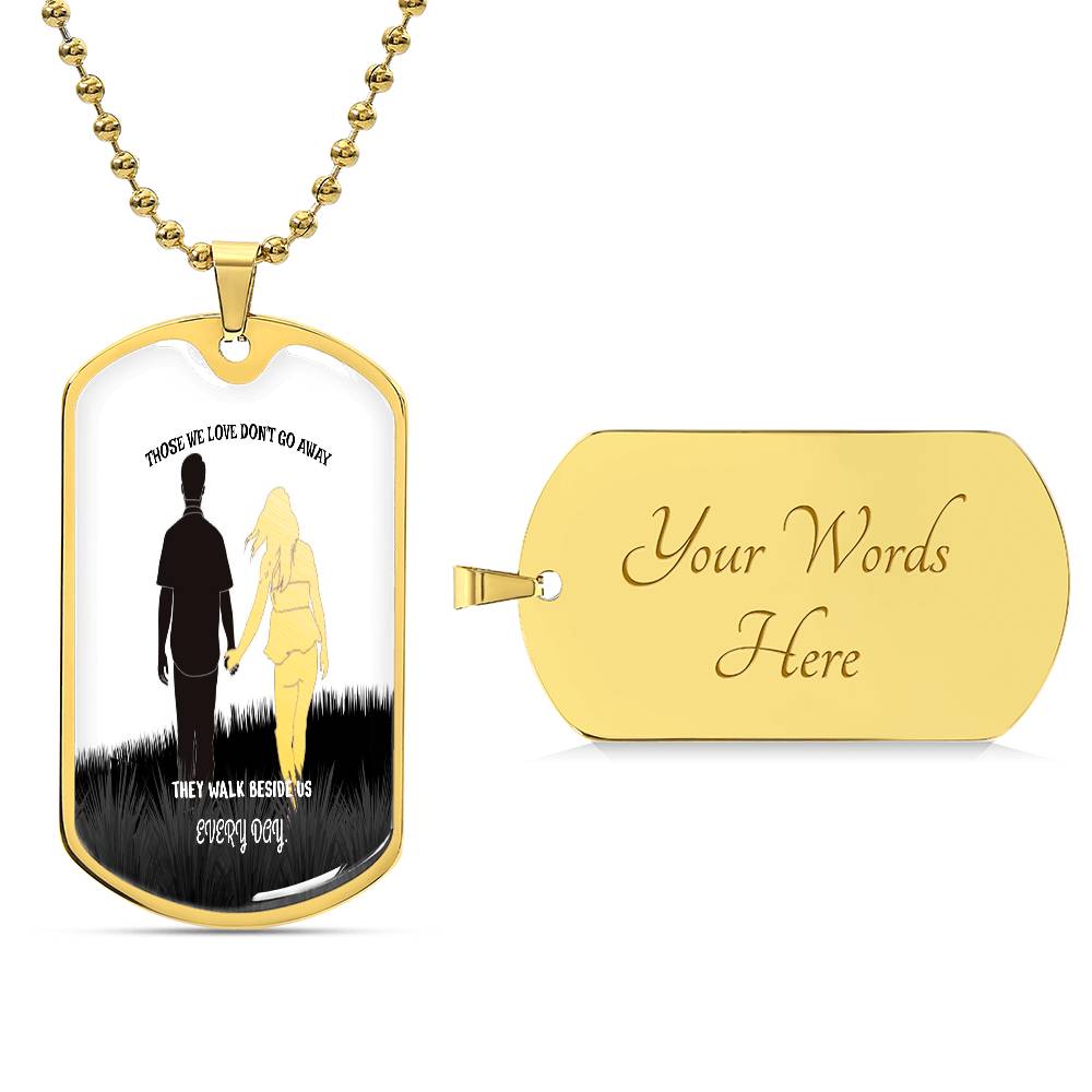 Those we love don't go away they walk beside us every day Luxury Military tag Necklace