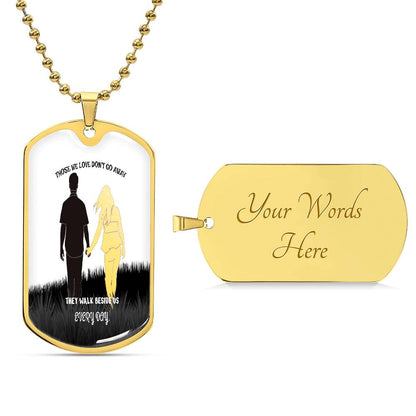 Those we love don't go away they walk beside us every day Luxury Military tag Necklace