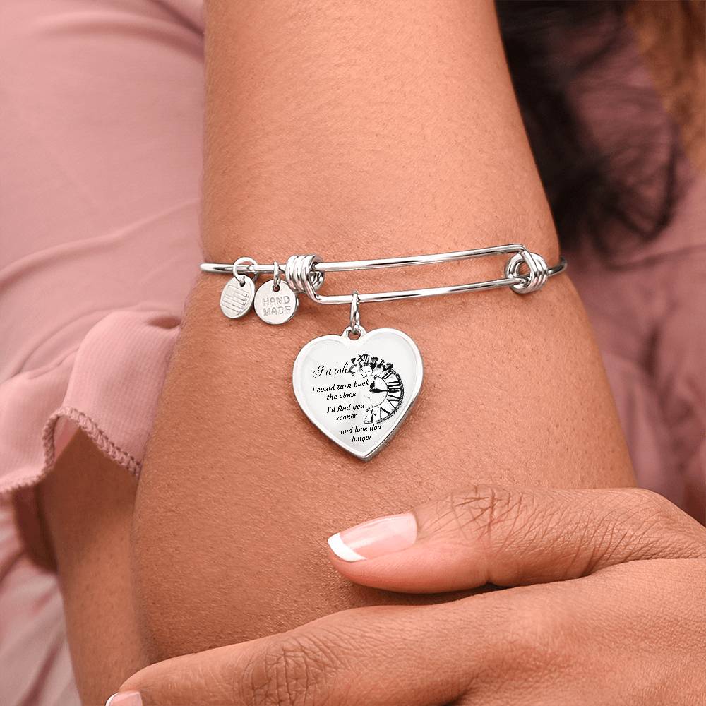 Heart pendant Bangle I wish I could turn back the Clock I'd find You sooner and love You longer