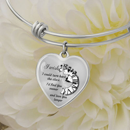 Heart pendant Bangle I wish I could turn back the Clock I'd find You sooner and love You longer