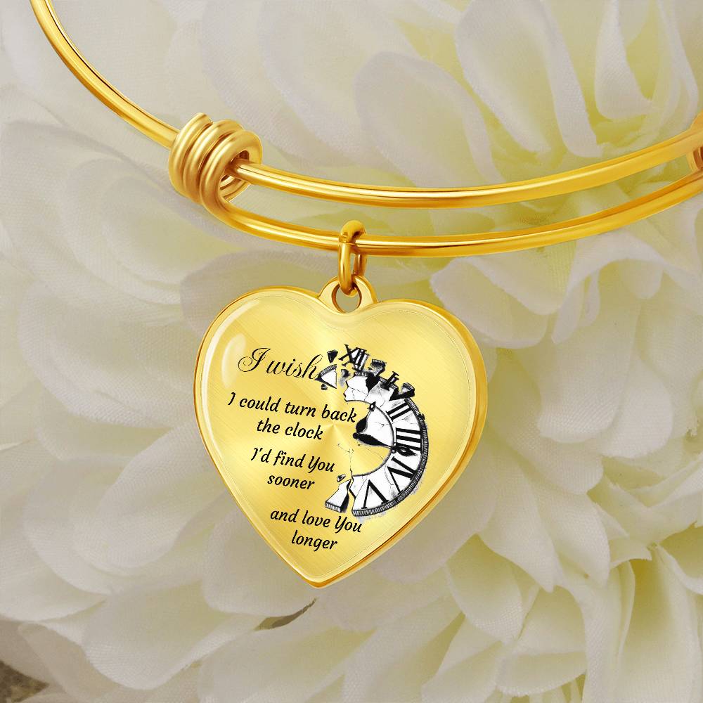 Heart pendant Bangle I wish I could turn back the Clock I'd find You sooner and love You longer