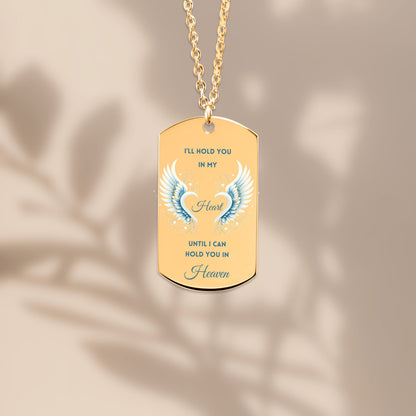 Men Tag Necklace I'll hold You in my Heart until I can hold You in Heaven, memorial, gift for him, gift for widower