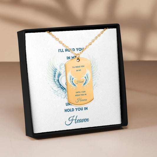 Men Tag Necklace I'll hold You in my Heart until I can hold You in Heaven, memorial, gift for him, gift for widower