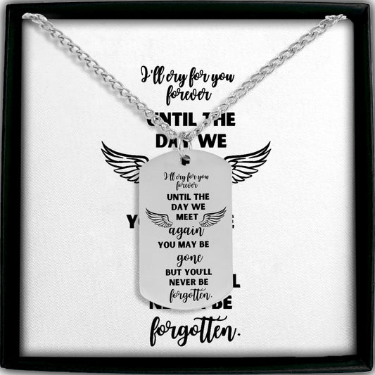 I'll Cry for You Forever – Memorial Tag Necklace for Men – Until We Meet Again – Sympathy Gift – Loss of Loved One Jewelry – Remembrance